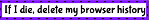 If I die, delete my browser history